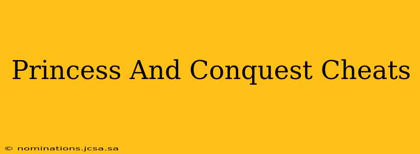 Princess And Conquest Cheats