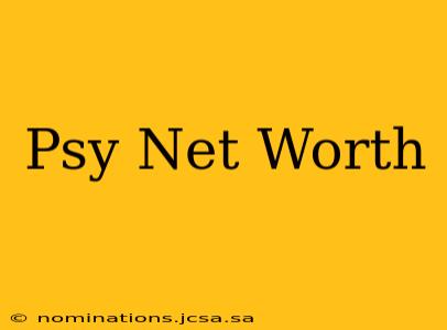 Psy Net Worth