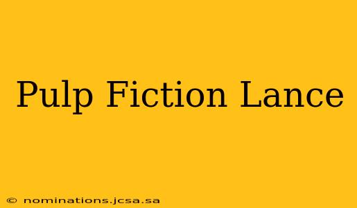 Pulp Fiction Lance