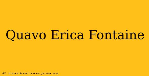 Quavo Erica Fontaine