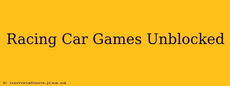 Racing Car Games Unblocked