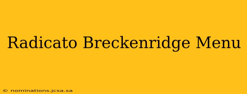 Radicato Breckenridge Menu