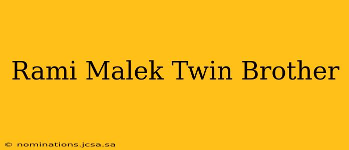 Rami Malek Twin Brother