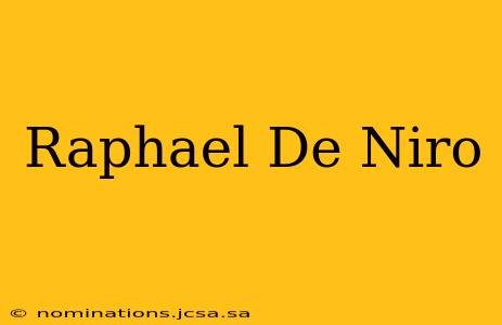 Raphael De Niro