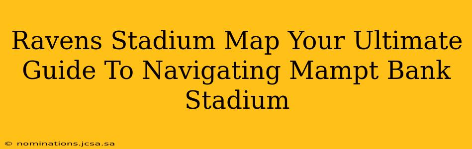 Ravens Stadium Map Your Ultimate Guide To Navigating Mampt Bank Stadium