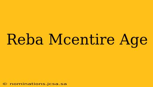 Reba Mcentire Age