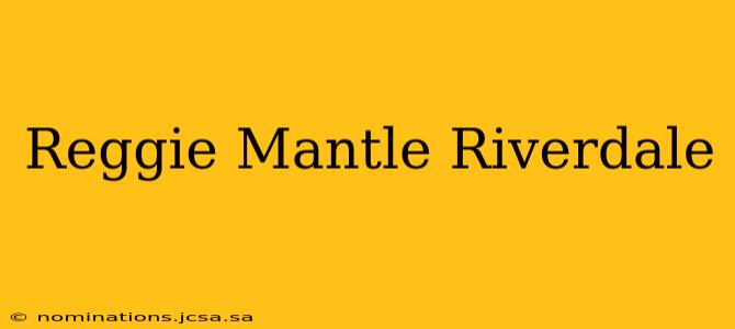 Reggie Mantle Riverdale