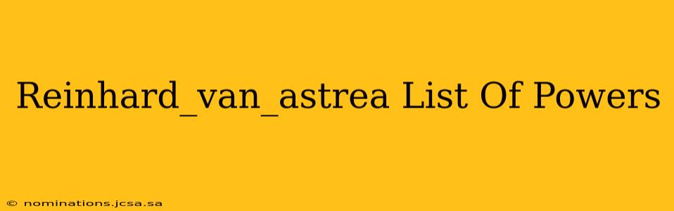 Reinhard_van_astrea List Of Powers