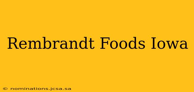Rembrandt Foods Iowa