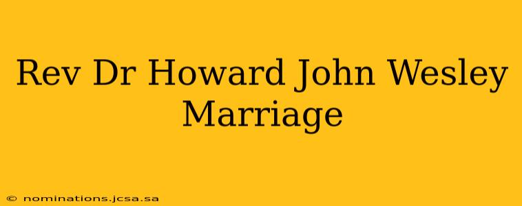 Rev Dr Howard John Wesley Marriage