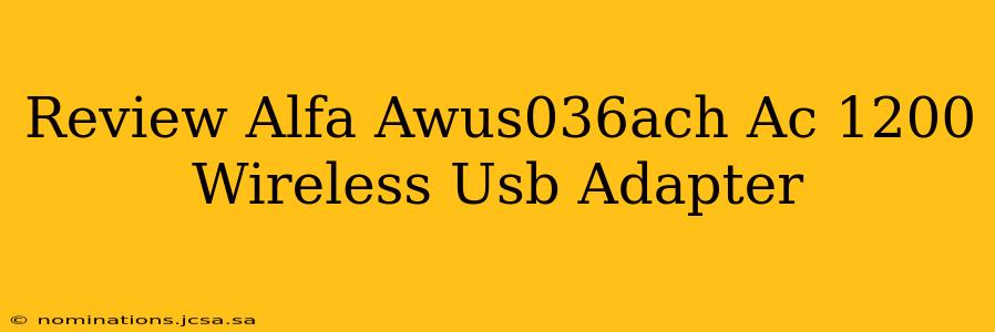 Review Alfa Awus036ach Ac 1200 Wireless Usb Adapter