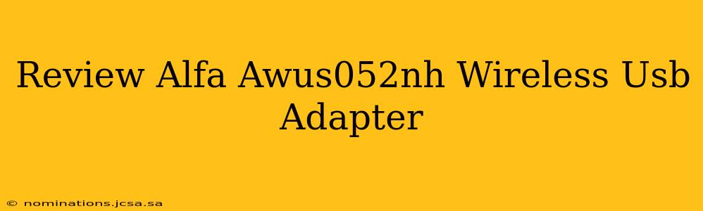 Review Alfa Awus052nh Wireless Usb Adapter