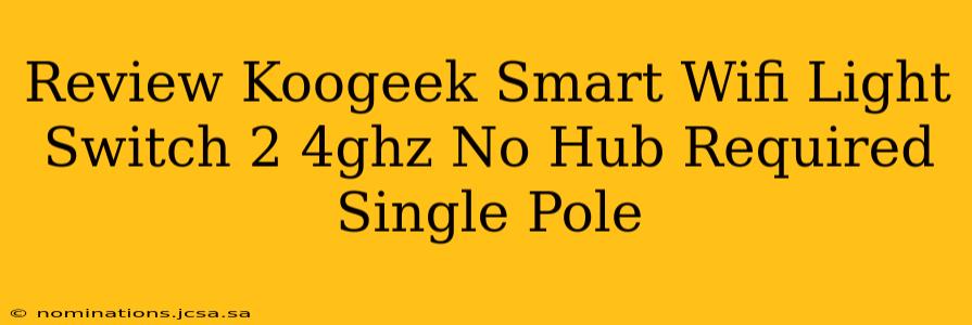 Review Koogeek Smart Wifi Light Switch 2 4ghz No Hub Required Single Pole