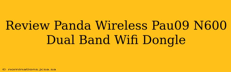 Review Panda Wireless Pau09 N600 Dual Band Wifi Dongle