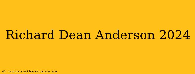 Richard Dean Anderson 2024