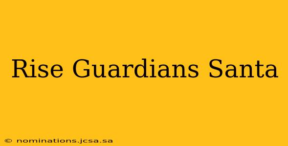 Rise Guardians Santa