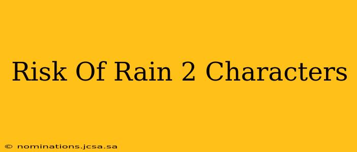 Risk Of Rain 2 Characters