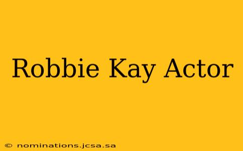 Robbie Kay Actor