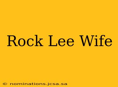 Rock Lee Wife