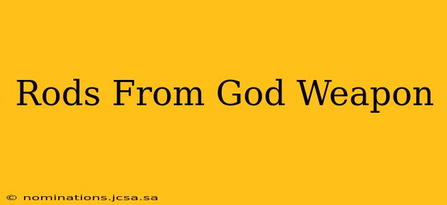 Rods From God Weapon