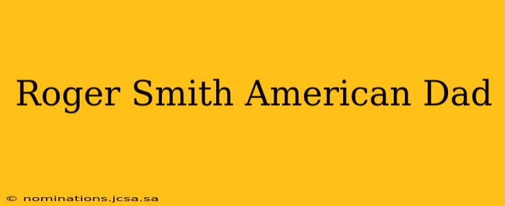 Roger Smith American Dad
