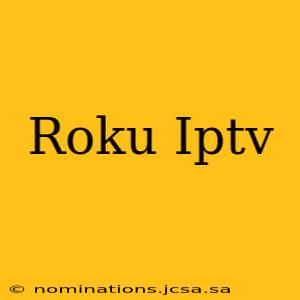 Roku Iptv