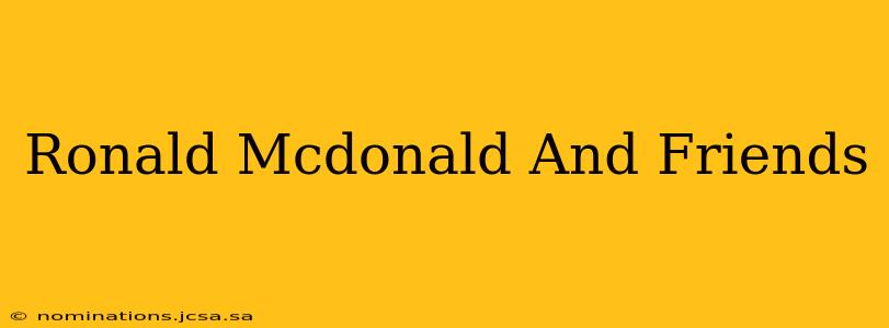 Ronald Mcdonald And Friends