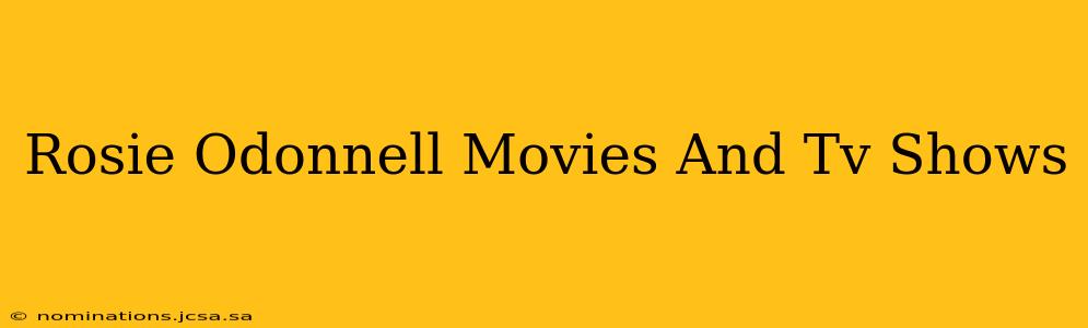 Rosie Odonnell Movies And Tv Shows