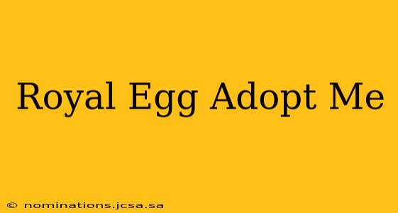 Royal Egg Adopt Me