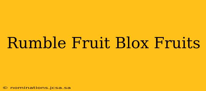 Rumble Fruit Blox Fruits
