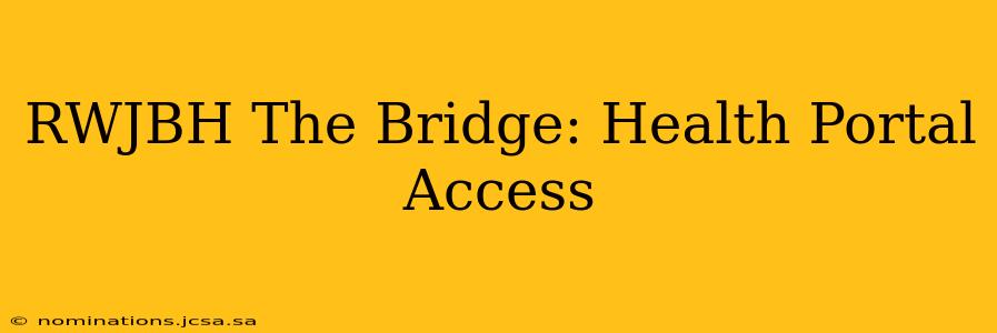 RWJBH The Bridge: Health Portal Access