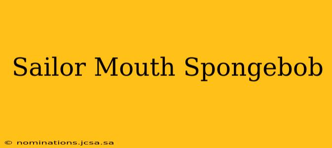 Sailor Mouth Spongebob