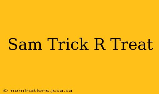 Sam Trick R Treat