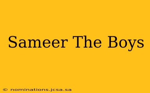 Sameer The Boys