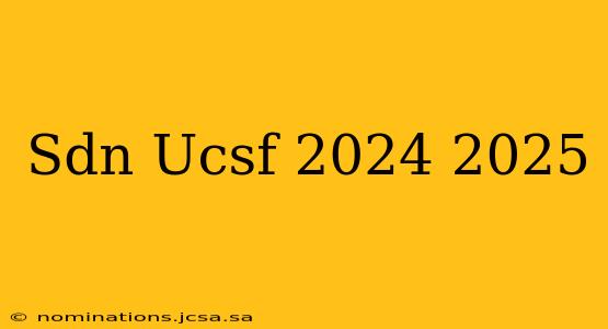 Sdn Ucsf 2024 2025