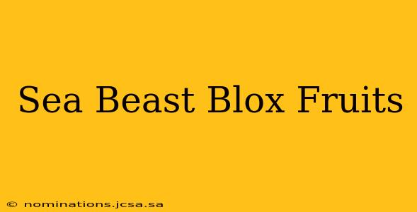 Sea Beast Blox Fruits