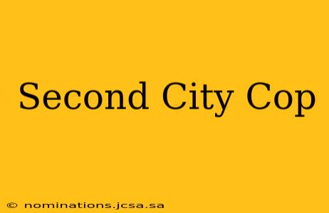 Second City Cop