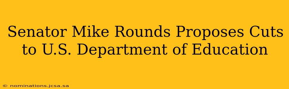 Senator Mike Rounds Proposes Cuts to U.S. Department of Education