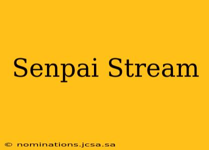 Senpai Stream