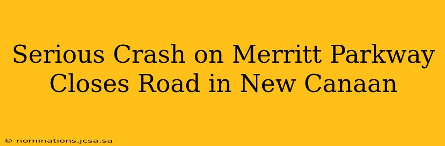 Serious Crash on Merritt Parkway Closes Road in New Canaan