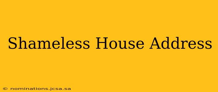 Shameless House Address
