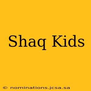Shaq Kids