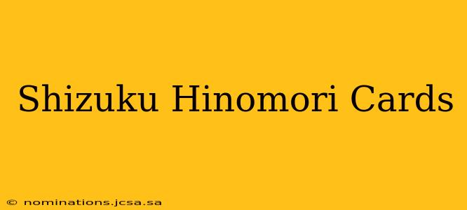 Shizuku Hinomori Cards