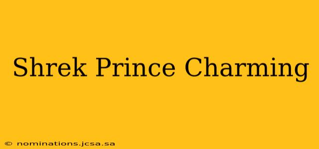 Shrek Prince Charming