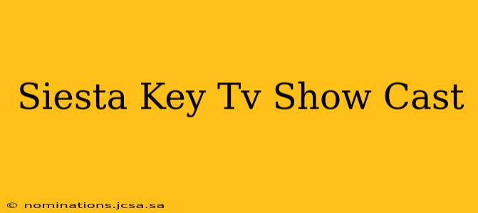 Siesta Key Tv Show Cast