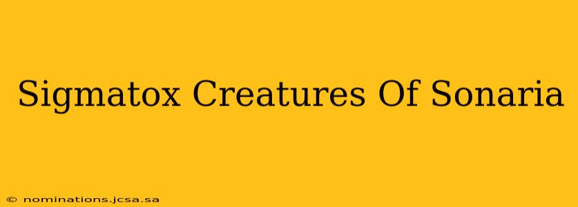 Sigmatox Creatures Of Sonaria