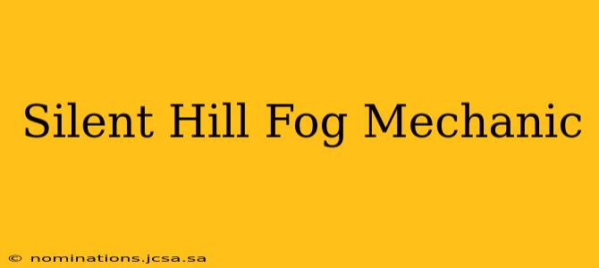 Silent Hill Fog Mechanic