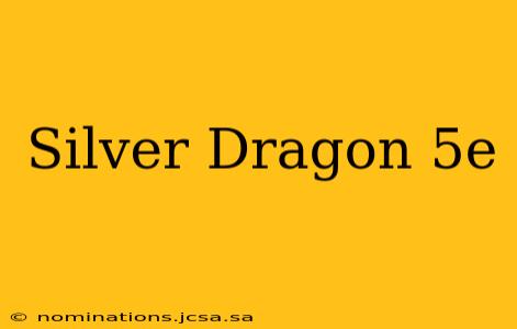 Silver Dragon 5e