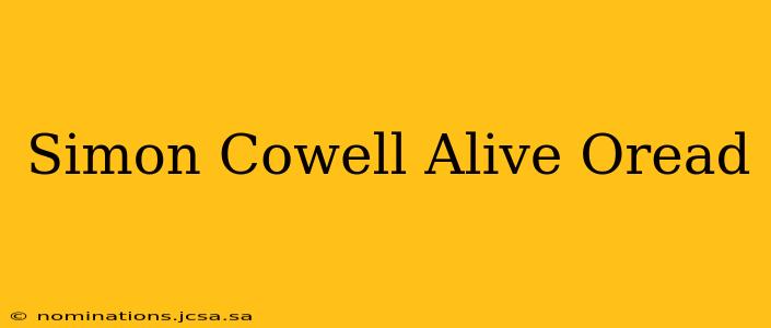 Simon Cowell Alive Oread