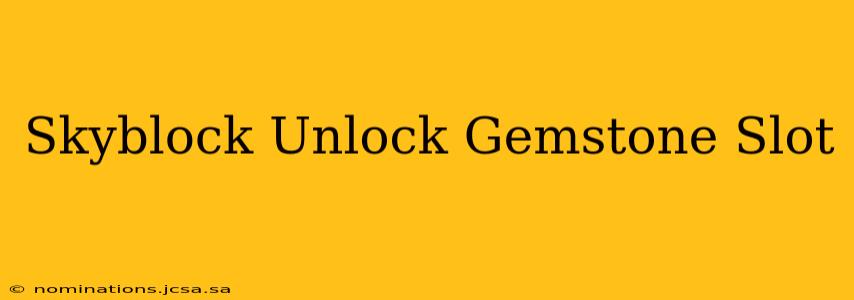 Skyblock Unlock Gemstone Slot